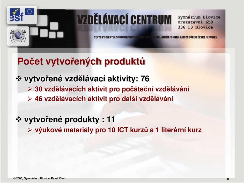 aktivit pro další vzdělávání vytvořené produkty : 11 výukové