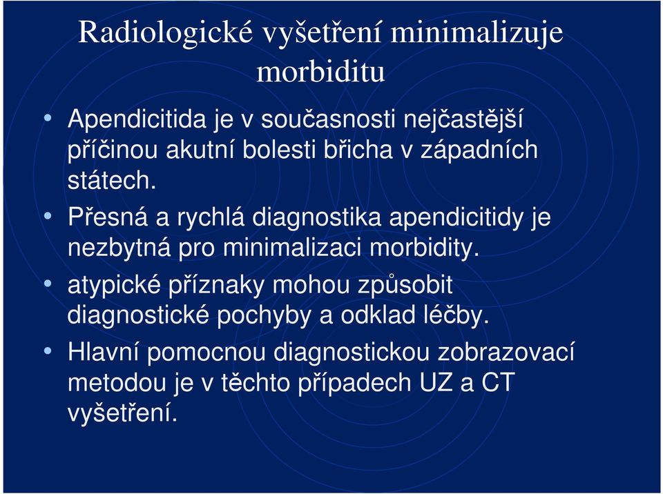 Přesná a rychlá diagnostika apendicitidy je nezbytná pro minimalizaci morbidity.