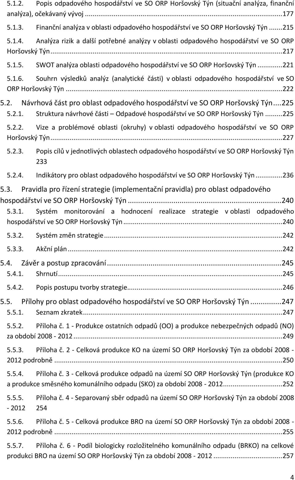 .. 221 5.1.6. Souhrn výsledků analýz (analytické části) v oblasti odpadového hospodářství ve SO ORP Horšovský Týn... 222 5.2. Návrhová část pro oblast odpadového hospodářství ve SO ORP Horšovský Týn.