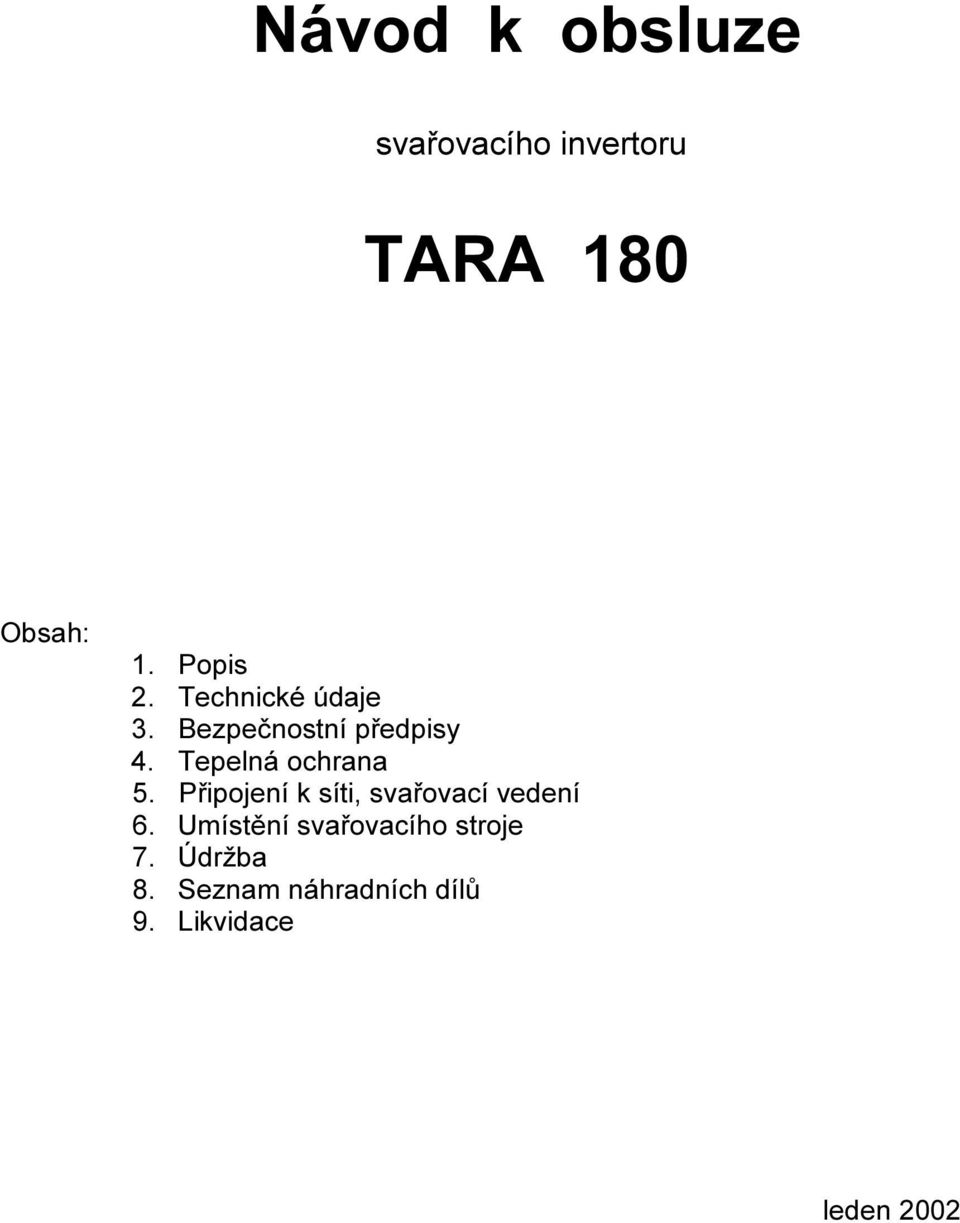 Tepelná ochrana 5. Připojení k síti, svařovací vedení 6.