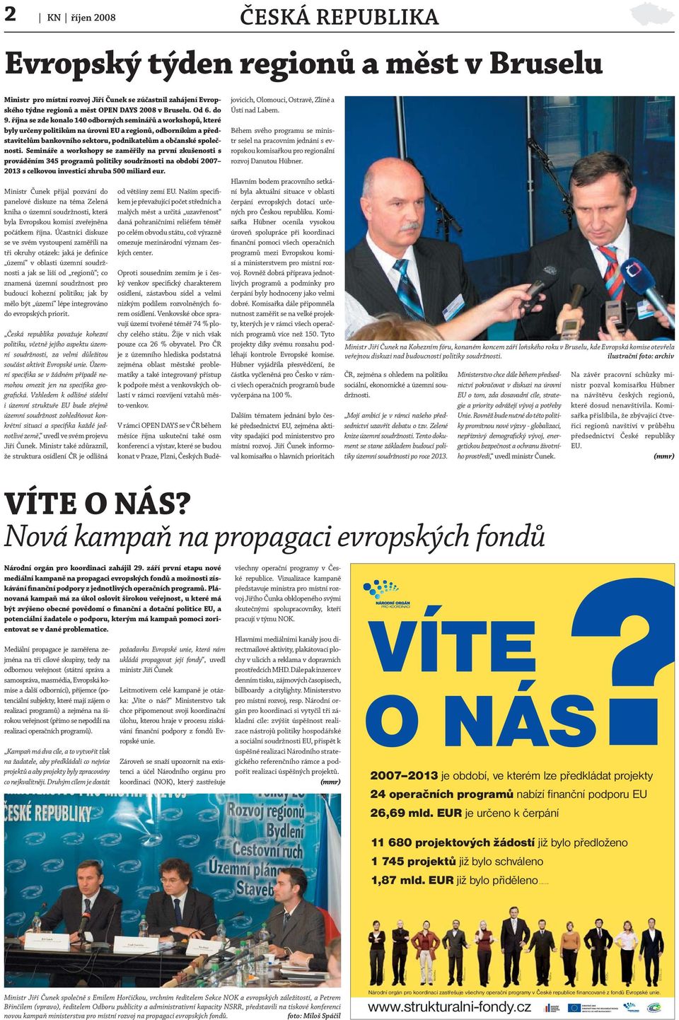 října se zde konalo 140 odborných seminářů a workshopů, které byly určeny politikům na úrovni EU a regionů, odborníkům a představitelům bankovního sektoru, podnikatelům a občanské společnosti.