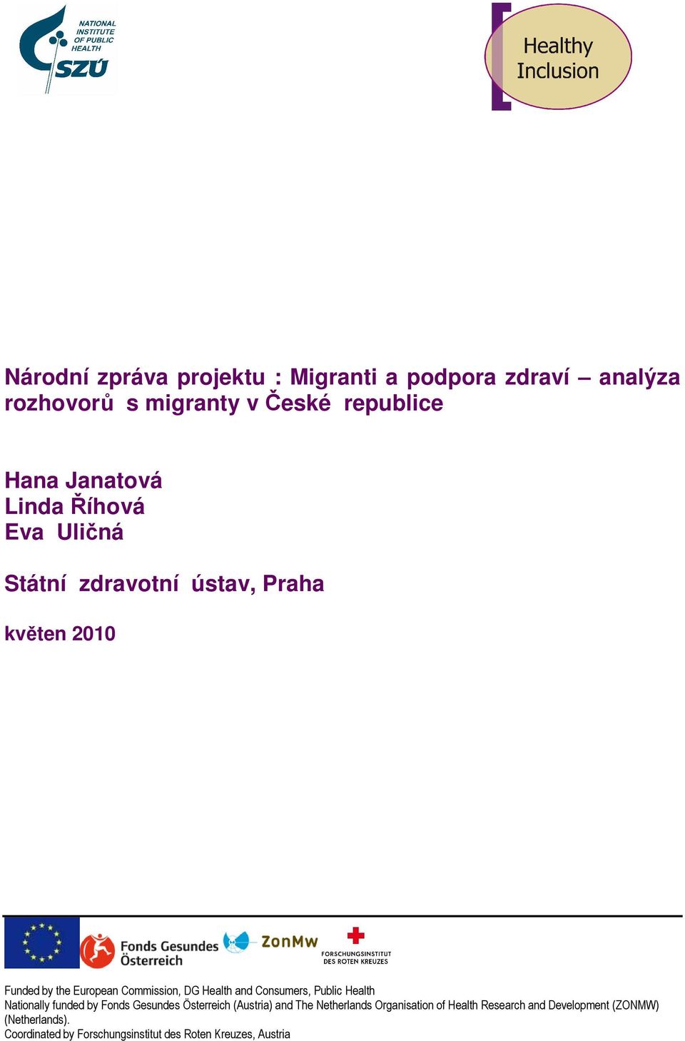 Consumers, Public Health Nationally funded by Fonds Gesundes Österreich (Austria) and The Netherlands Organisation