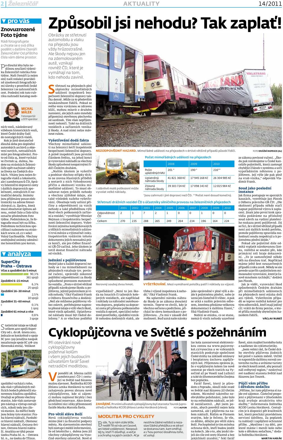 Naši čtenáři (a nejen oni) naši redakci pravidelně zásobovali fotografickými úlovky z prostředí české železnice i ze zahraničních cest.