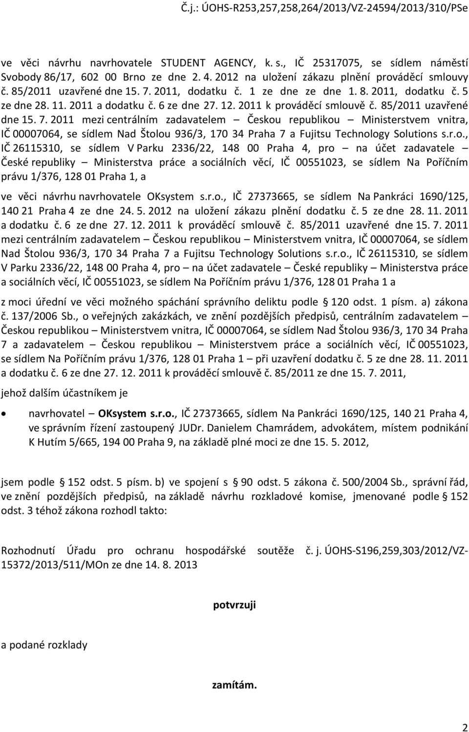 2011 mezi centrálním zadavatelem Českou