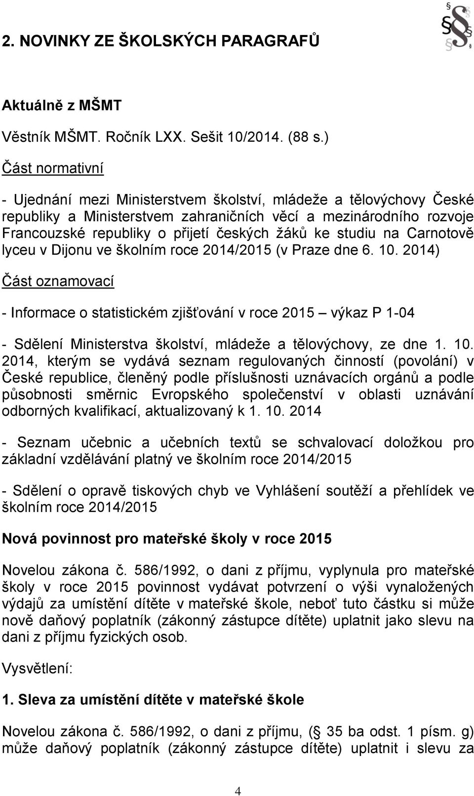 ke studiu na Carnotově lyceu v Dijonu ve školním roce 2014/2015 (v Praze dne 6. 10.