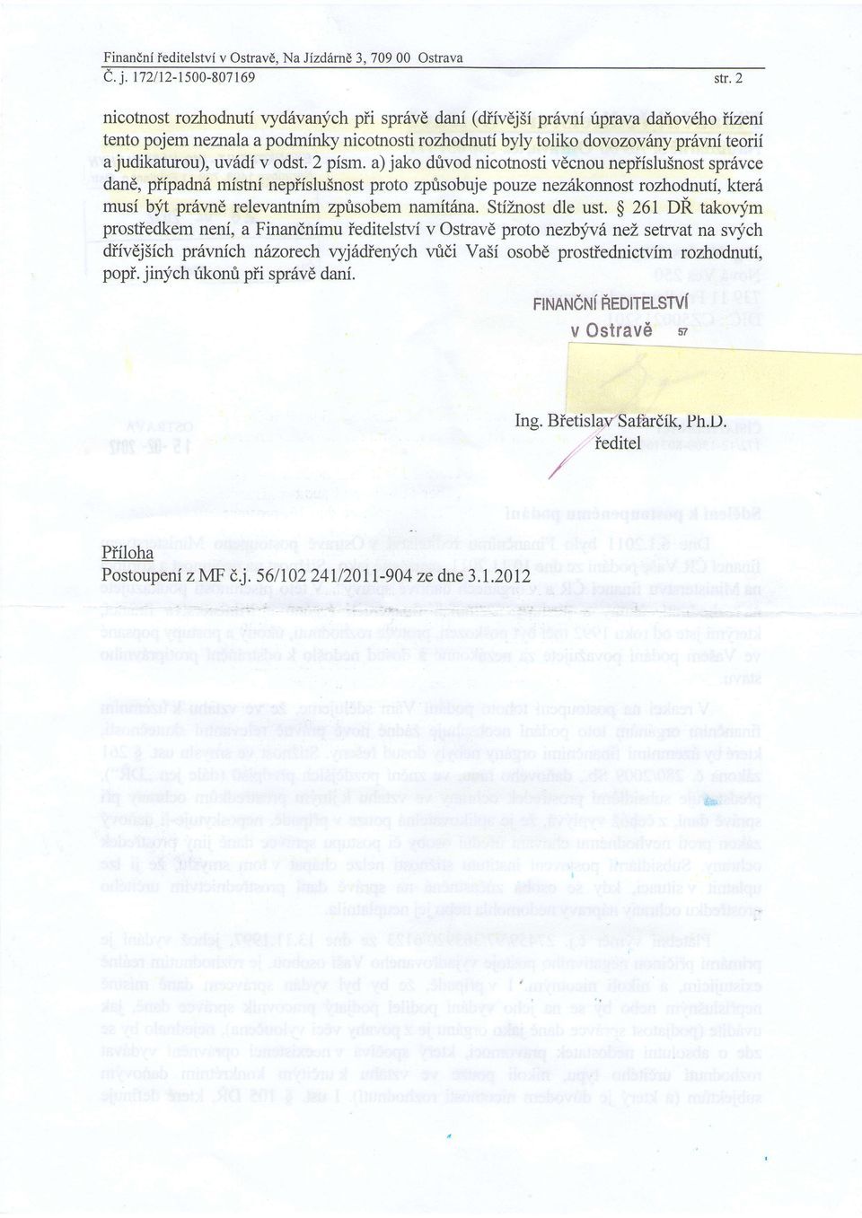 a) jak dtvd nictnsti vdcnu nepiislu5nst spr6vce dan6, piipadnd mistni nepiislu5nst prt zprisbuje puze nez6knnst rzhdnuti,lcrer musi b;it pr6vnd relevantnim zprisbem narnitdna. StiZnst dle ust.