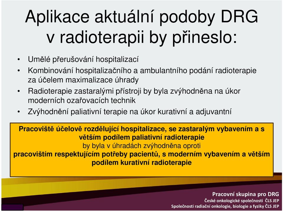 paliativní terapie na úkor kurativní a adjuvantní Pracoviště účelově rozdělující hospitalizace, se zastaralým vybavením a s větším podílem