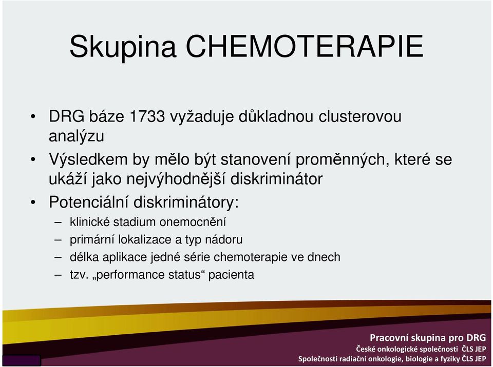 Potenciální diskriminátory: klinické stadium onemocnění primární lokalizace a typ