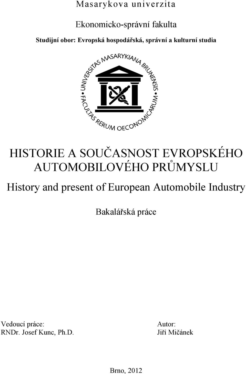 AUTOMOBILOVÉHO PRŮMYSLU History and present of European Automobile Industry