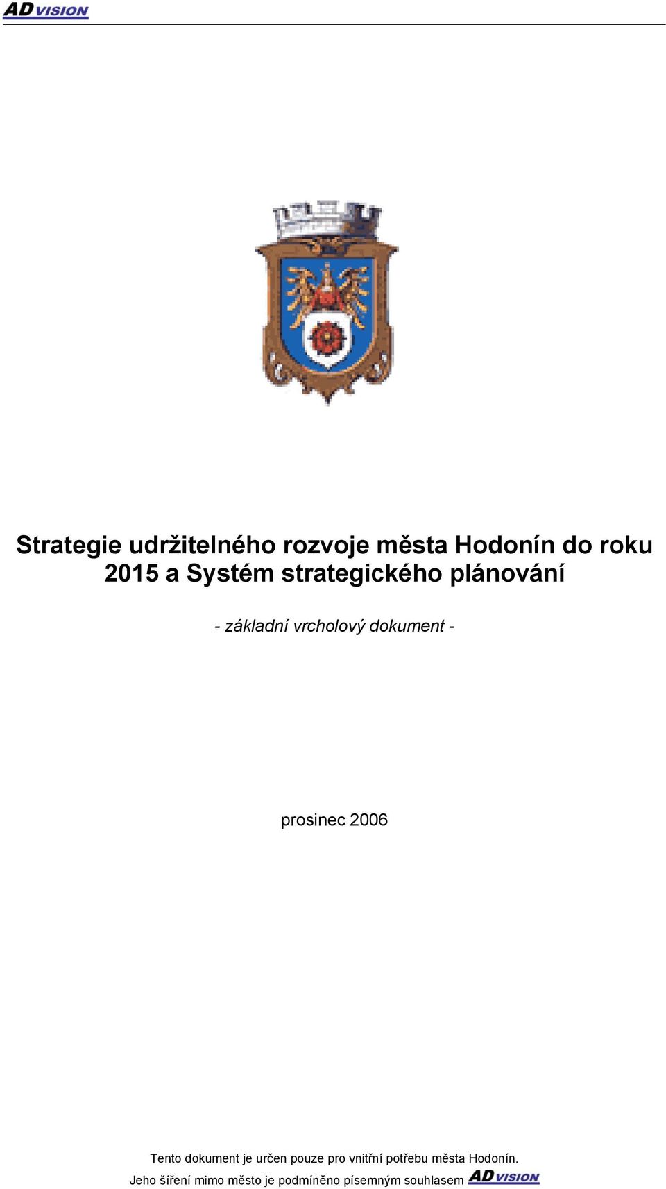 prosinec 2006 Tento dokument je určen pouze pro vnitřní potřebu