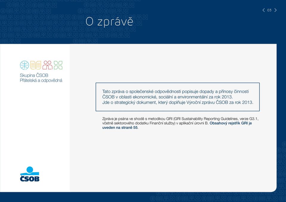 Jde o strategický dokument, který doplňuje Výroční zprávu ČSOB za rok 0.