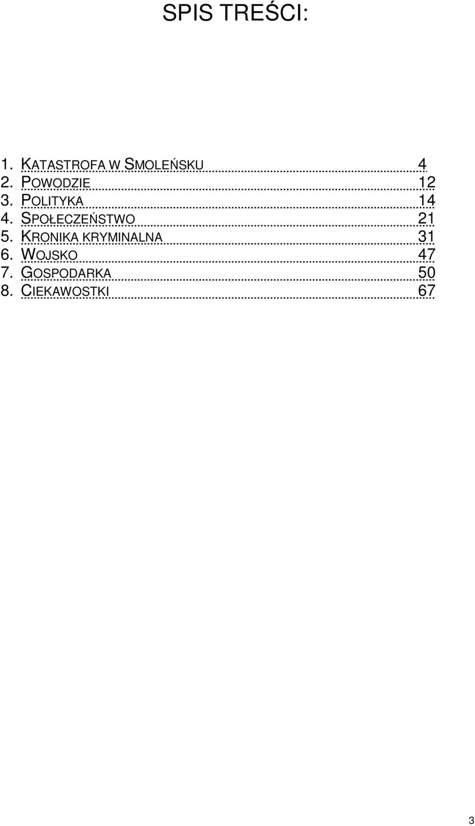 POLITYKA 14 4. SPOŁECZEŃSTWO 21 5.