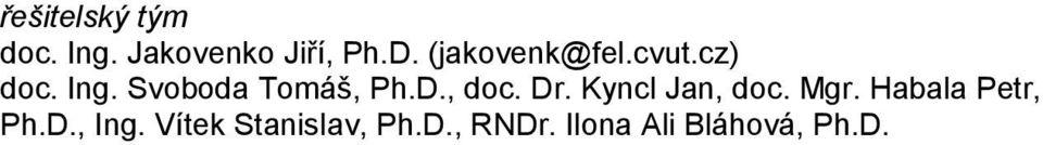 , doc. Dr. Kyncl Jan, doc. Mgr. Habala Petr, Ph.D., Ing.