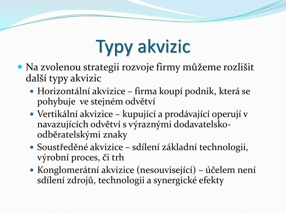 navazujících odvětví s výraznými dodavatelskoodběratelskými znaky Soustředěné akvizice sdílení základní