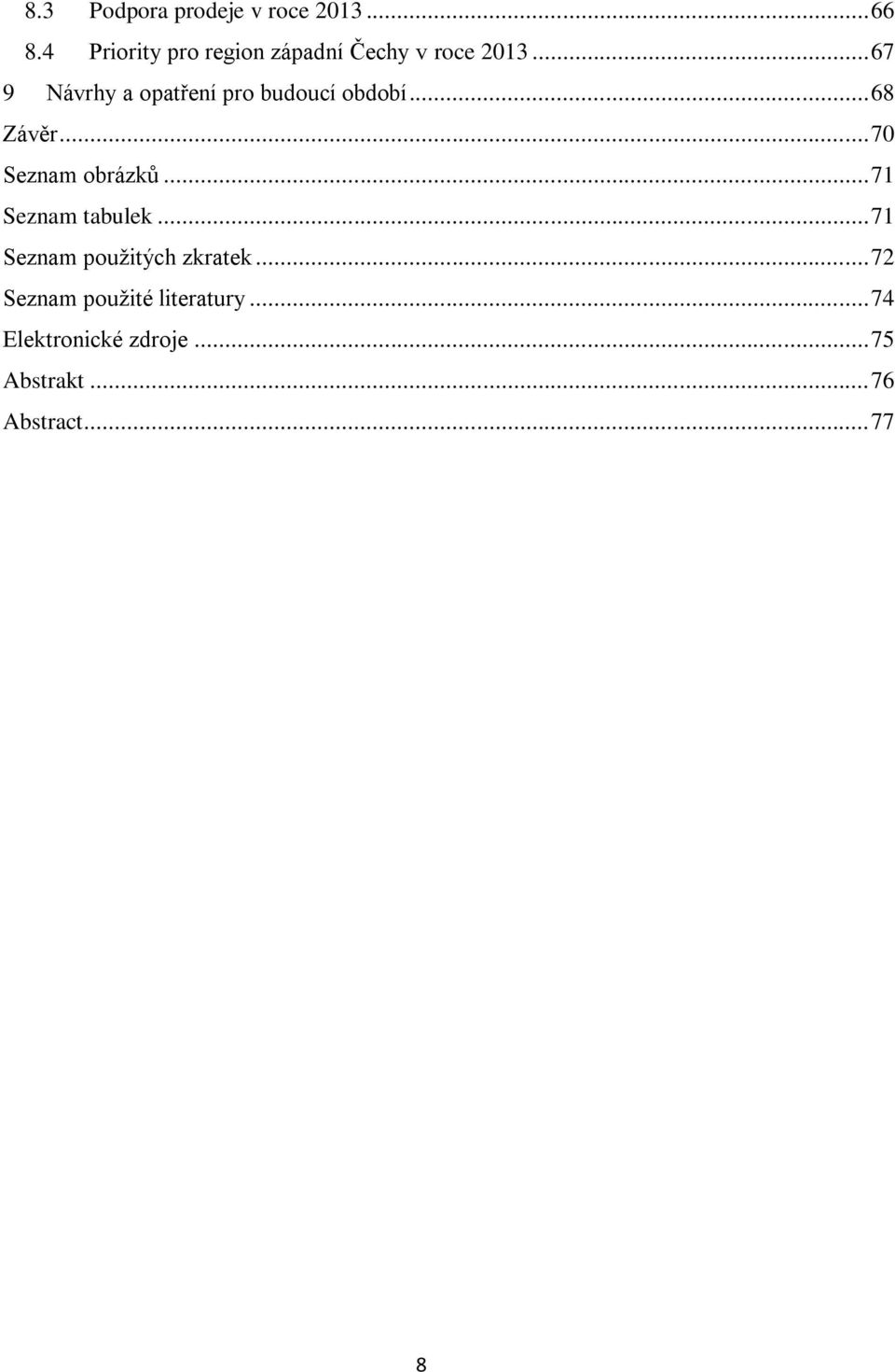.. 67 9 Návrhy a opatření pro budoucí období... 68 Závěr... 70 Seznam obrázků.