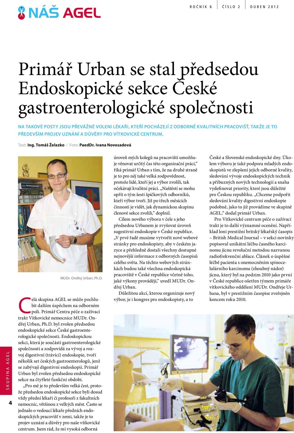 Primář Centra péče o zažívací trakt Vítkovické nemocnice MUDr. Ondřej Urban, Ph.D. byl zvolen předsedou endoskopické sekce České gastroenterologické společnosti.