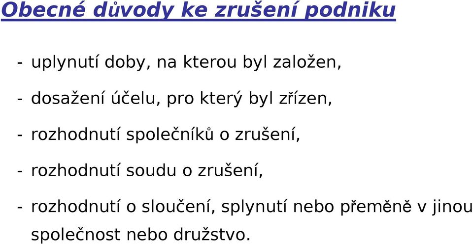 společníků o zrušení, - rozhodnutí soudu o zrušení, -