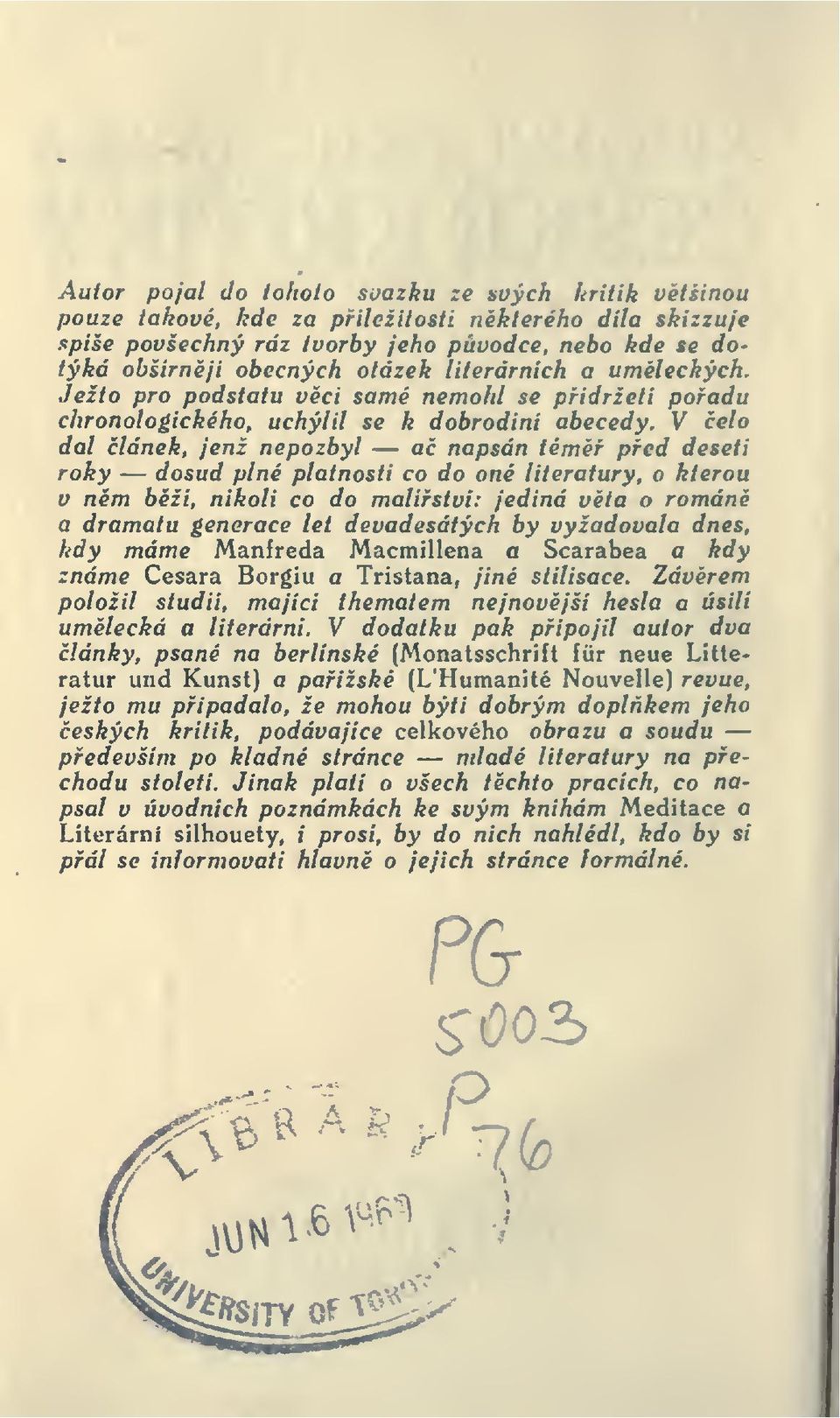 V elo dal lánek, jenž nepozbyl a napsán tém ped deseti roky dosud plné platnosti co do oné literatury, o kterou v nm bží, nikoli co do malíství: jediná vta o román a dramatu generace let devadesátých