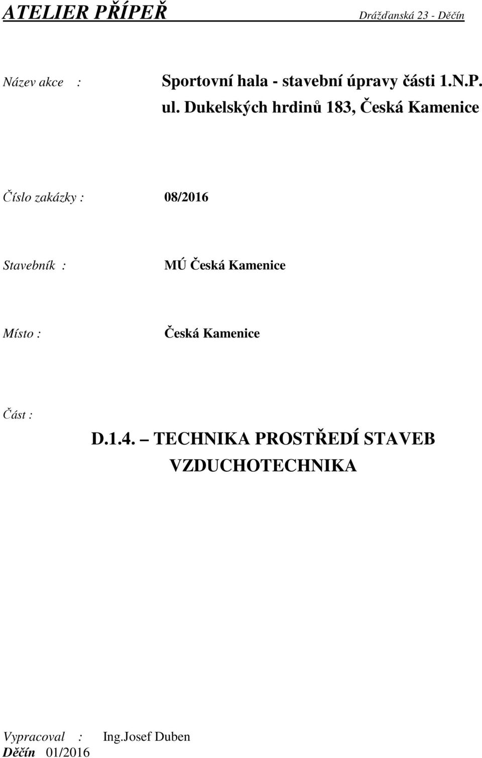 Dukelských hrdinů 183, Česká Kamenice Číslo zakázky : 08/2016 Stavebník : MÚ