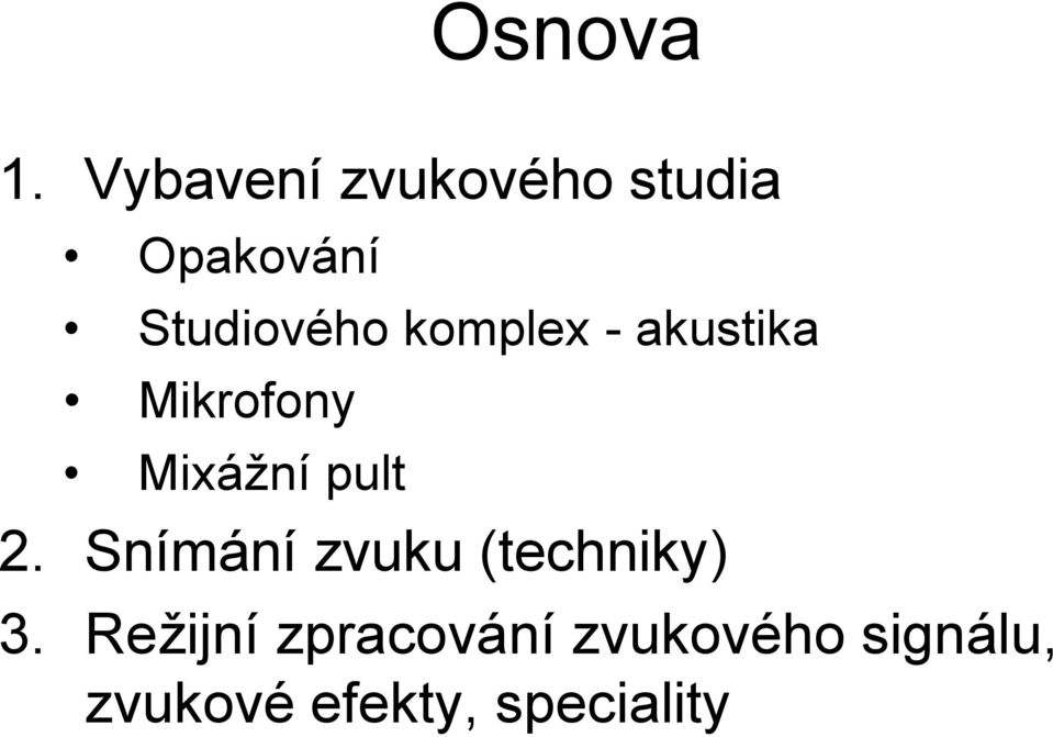 komplex - akustika Mikrofony Mixážní pult 2.