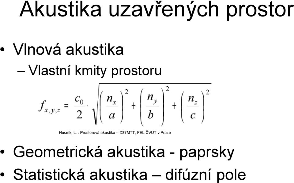 : Prostorová akustika X37MTT, FEL ČVUT v Praze