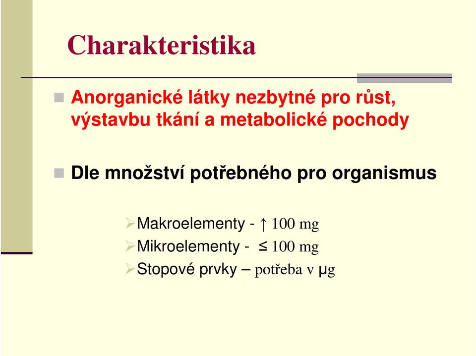 množství potřebného pro organismus Makroelementy -