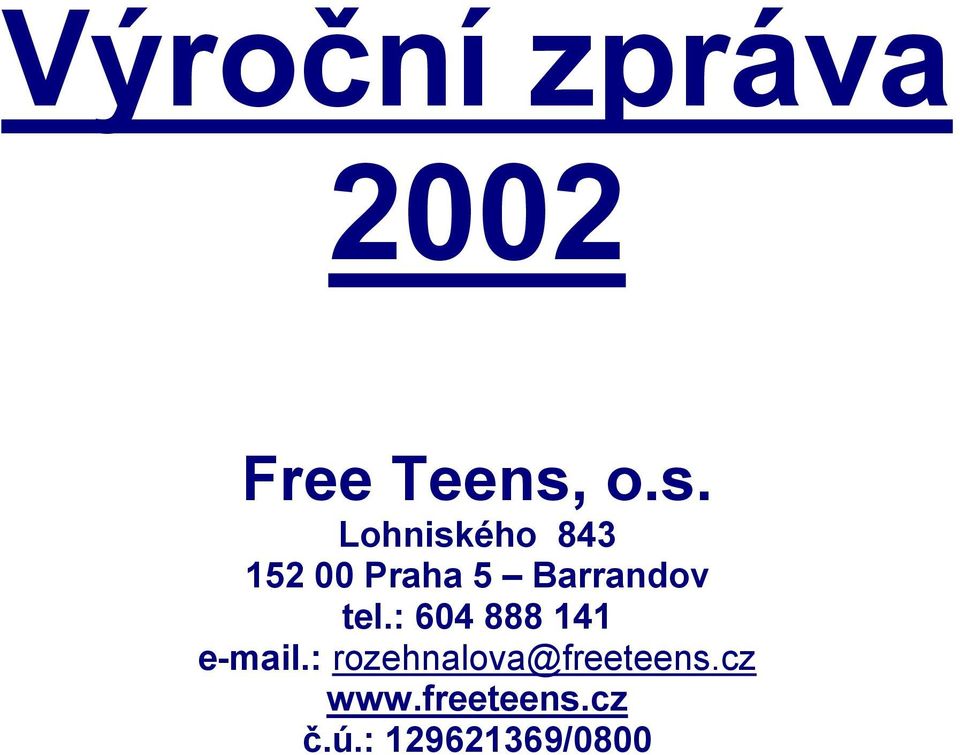 Barrandov tel.: 604 888 141 e-mail.