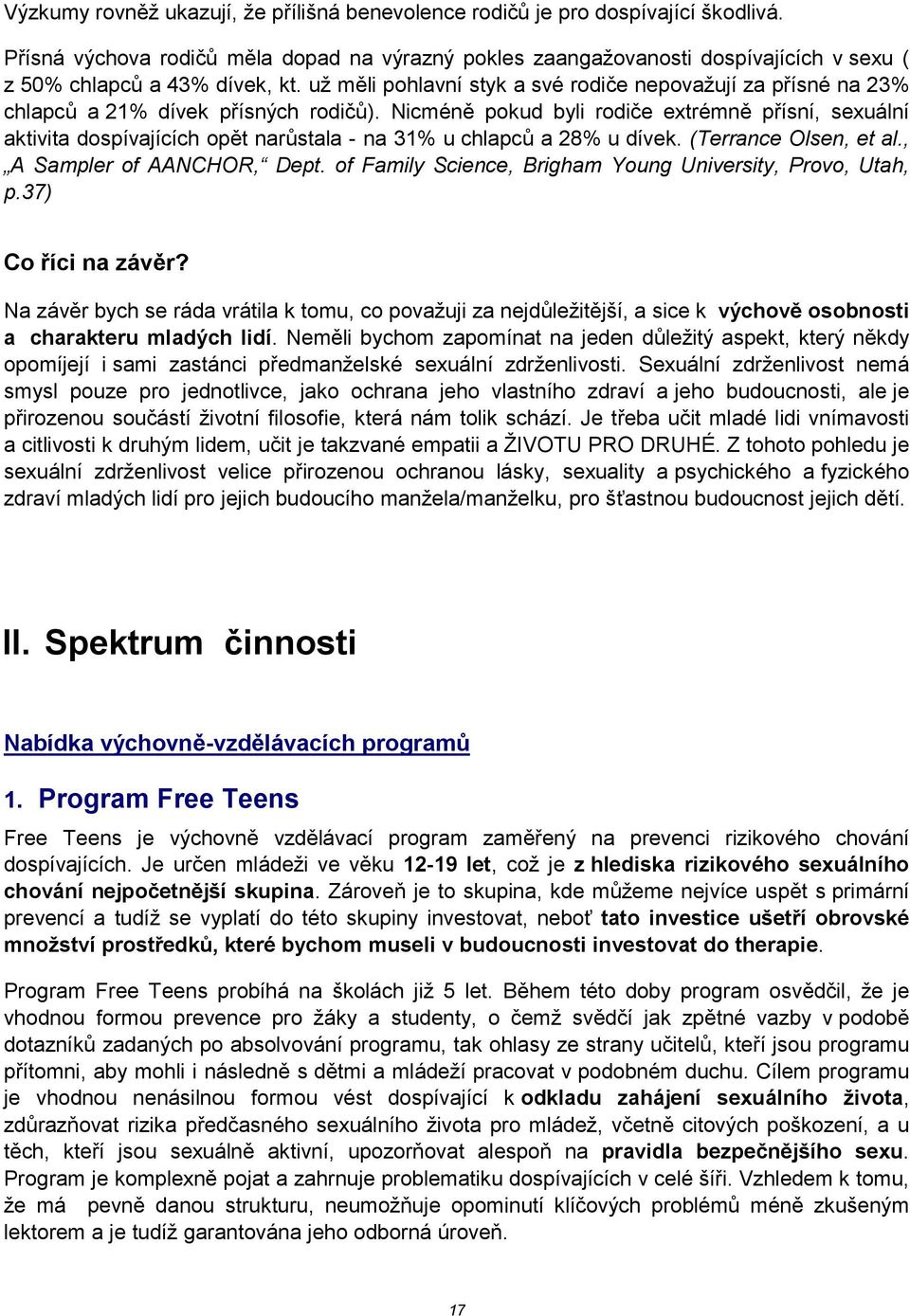 už m1li pohlavní styk a své rodie nepovažují za p'ísné na 23% chlapc4 a 21% dívek p'ísných rodi4).