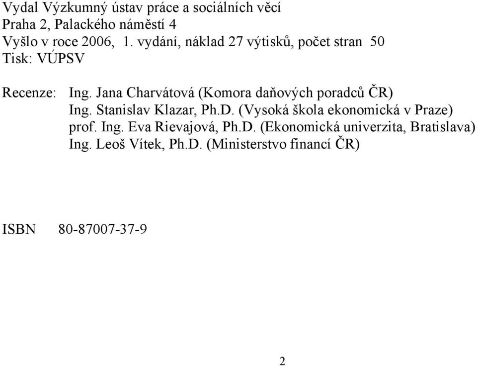 Jana Charvátová (Komora daňových poradců ČR) Ing. Stanilav Klazar, Ph.D.