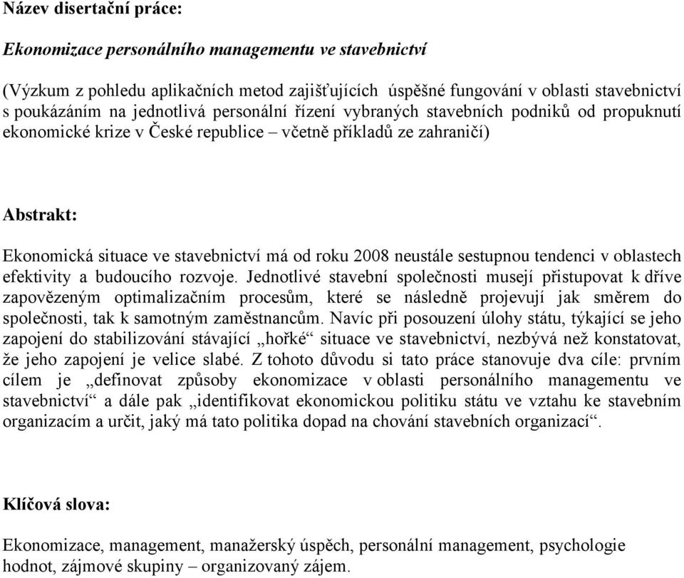 sestupnou tendenci v oblastech efektivity a budoucího rozvoje.