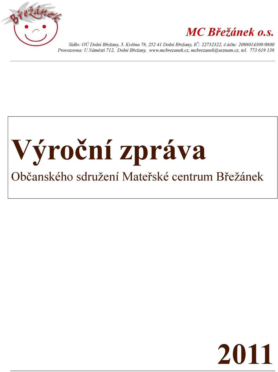 účtu: 2088014309/0800 Provozovna: U Náměstí 712, Dolní Břežany, www.