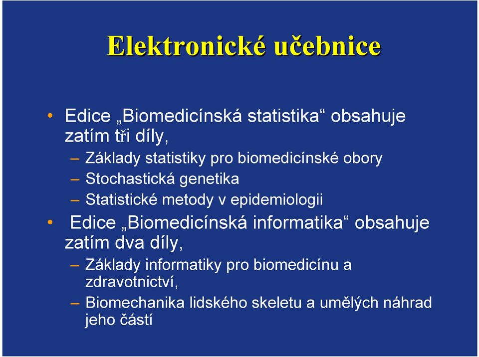 epidemiologii Edice Biomedicínská informatika obsahuje zatím dva díly, Základy