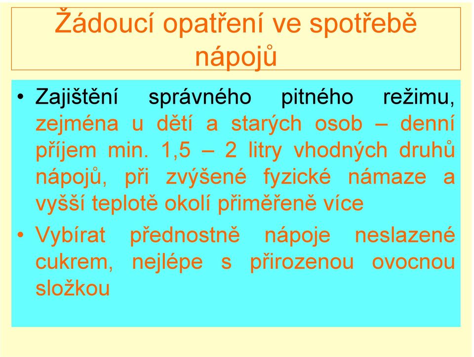 1,5 2 litry vhodných druhů nápojů, při zvýšené fyzické námaze a vyšší