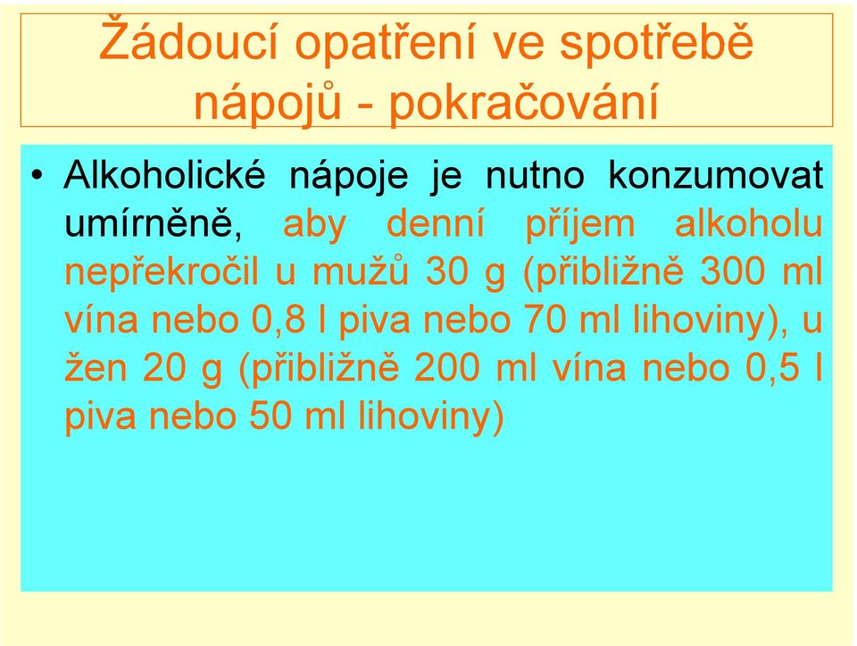 mužů 30 g (přibližně 300 ml vína nebo 0,8 l piva nebo 70 ml