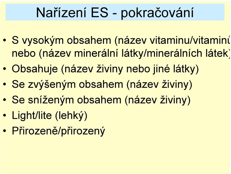 Obsahuje (název živiny nebo jiné látky) Se zvýšeným obsahem