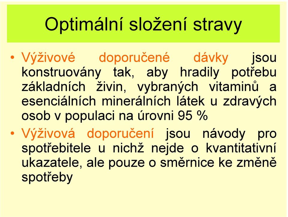 látek u zdravých osob v populaci na úrovni 95 % Výživová doporučení jsou návody pro