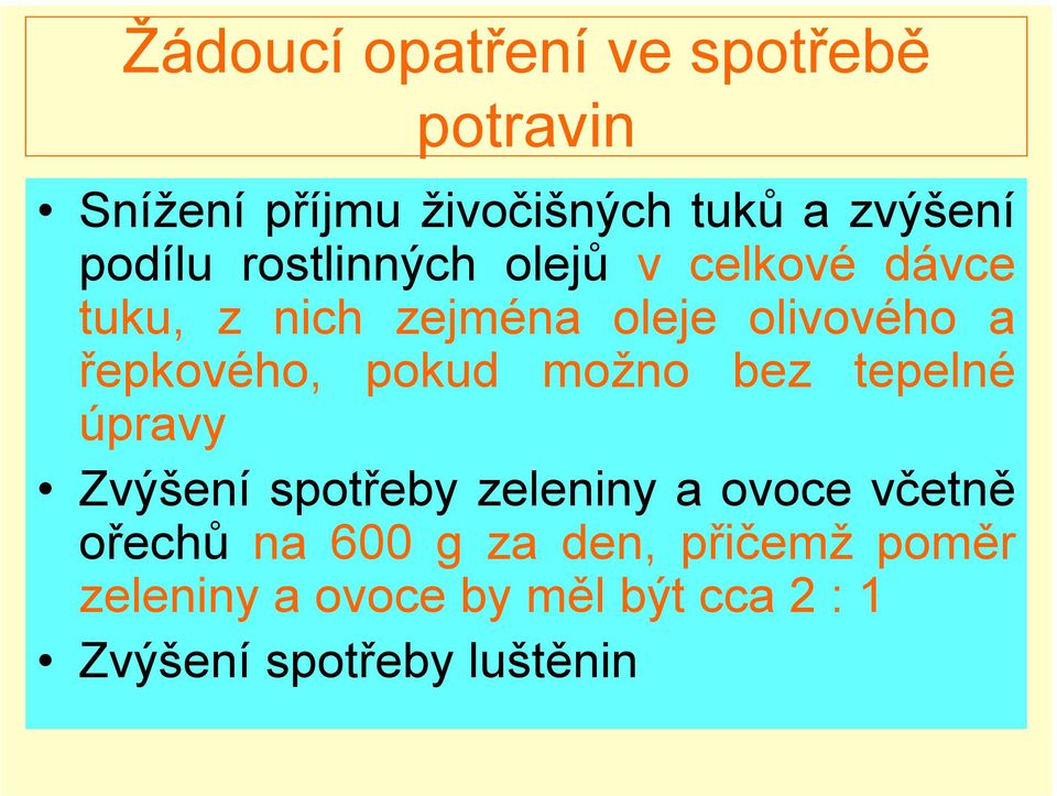 řepkového, pokud možno bez tepelné úpravy Zvýšení spotřeby zeleniny a ovoce včetně