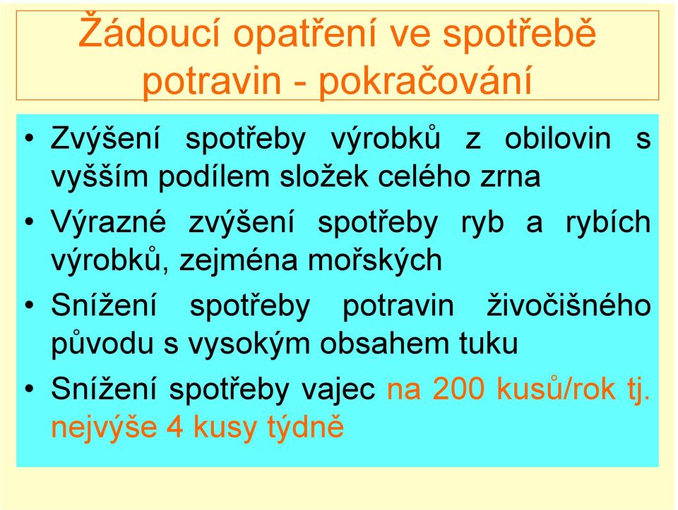 rybích výrobků, zejména mořských Snížení spotřeby potravin živočišného původu s