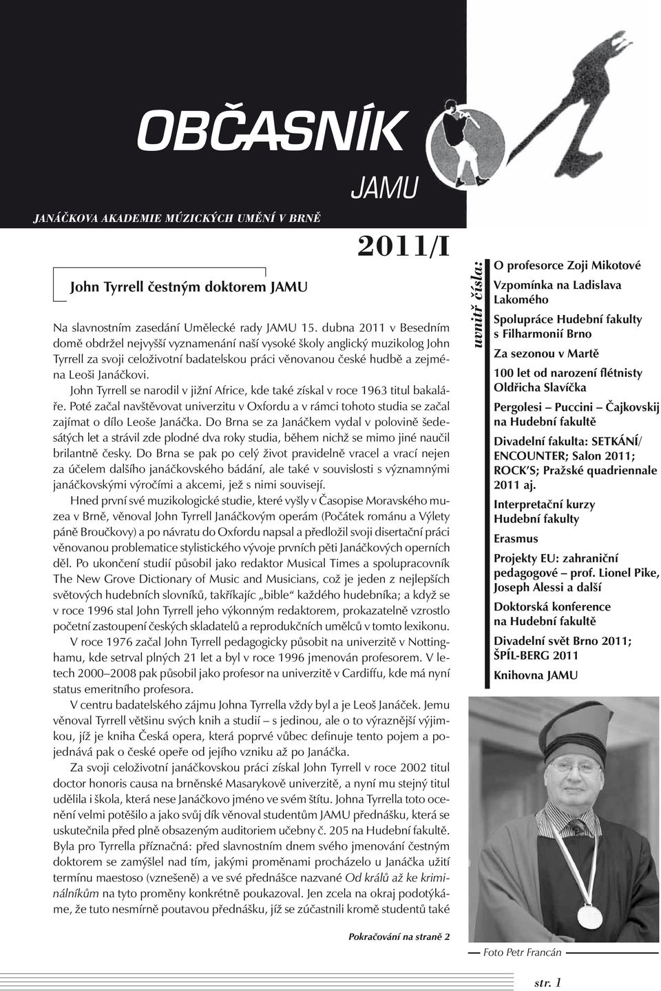 John Tyrrell se narodil v jižní Africe, kde také získal v roce 1963 titul bakaláře. Poté začal navštěvovat univerzitu v Oxfordu a v rámci tohoto studia se začal zajímat o dílo Leoše Janáčka.
