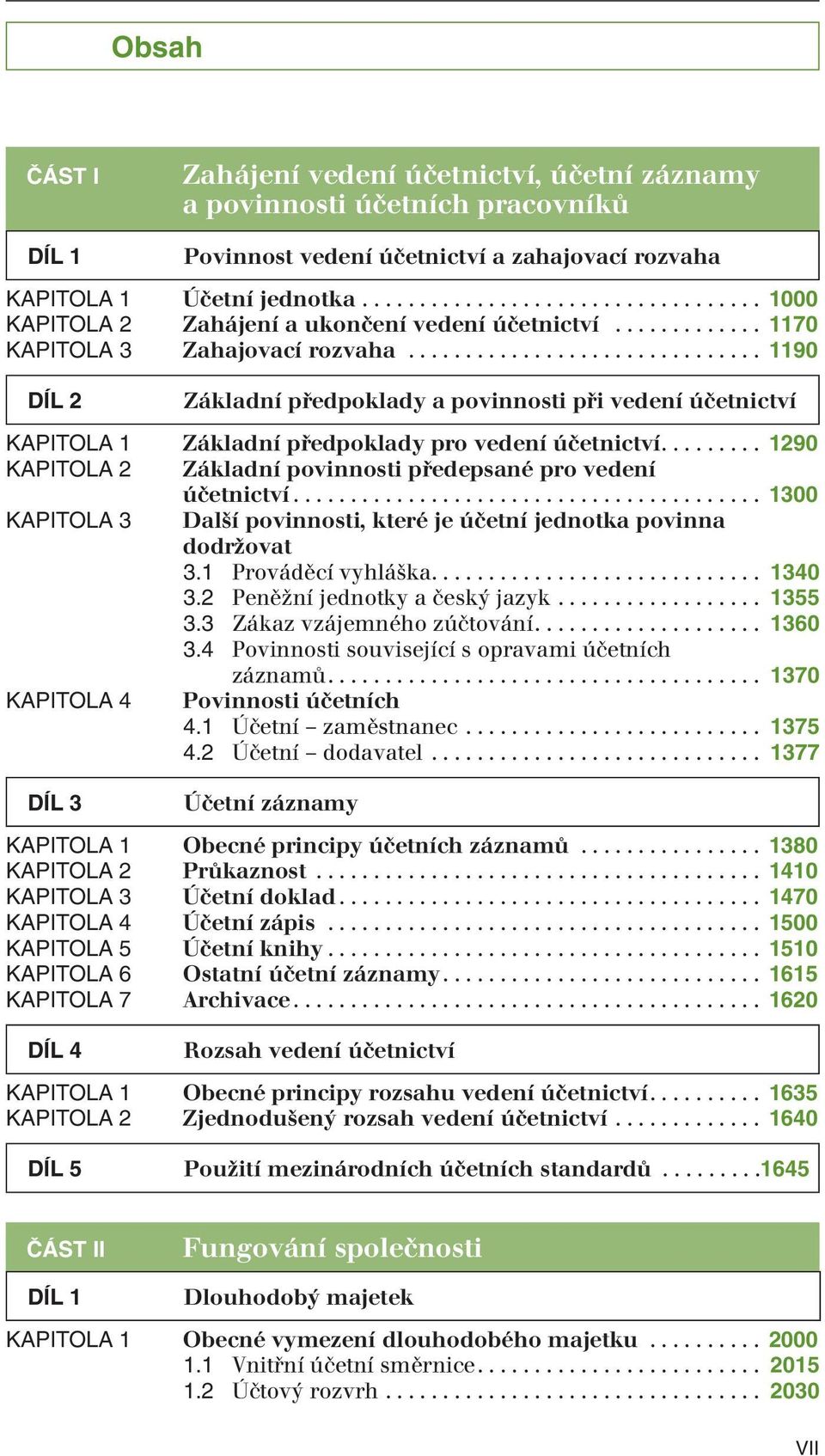 .............................. 1190 DÍL 2 Základní předpoklady a povinnosti při vedení účetnictví KAPITOLA 1 Základní předpoklady pro vedení účetnictví.