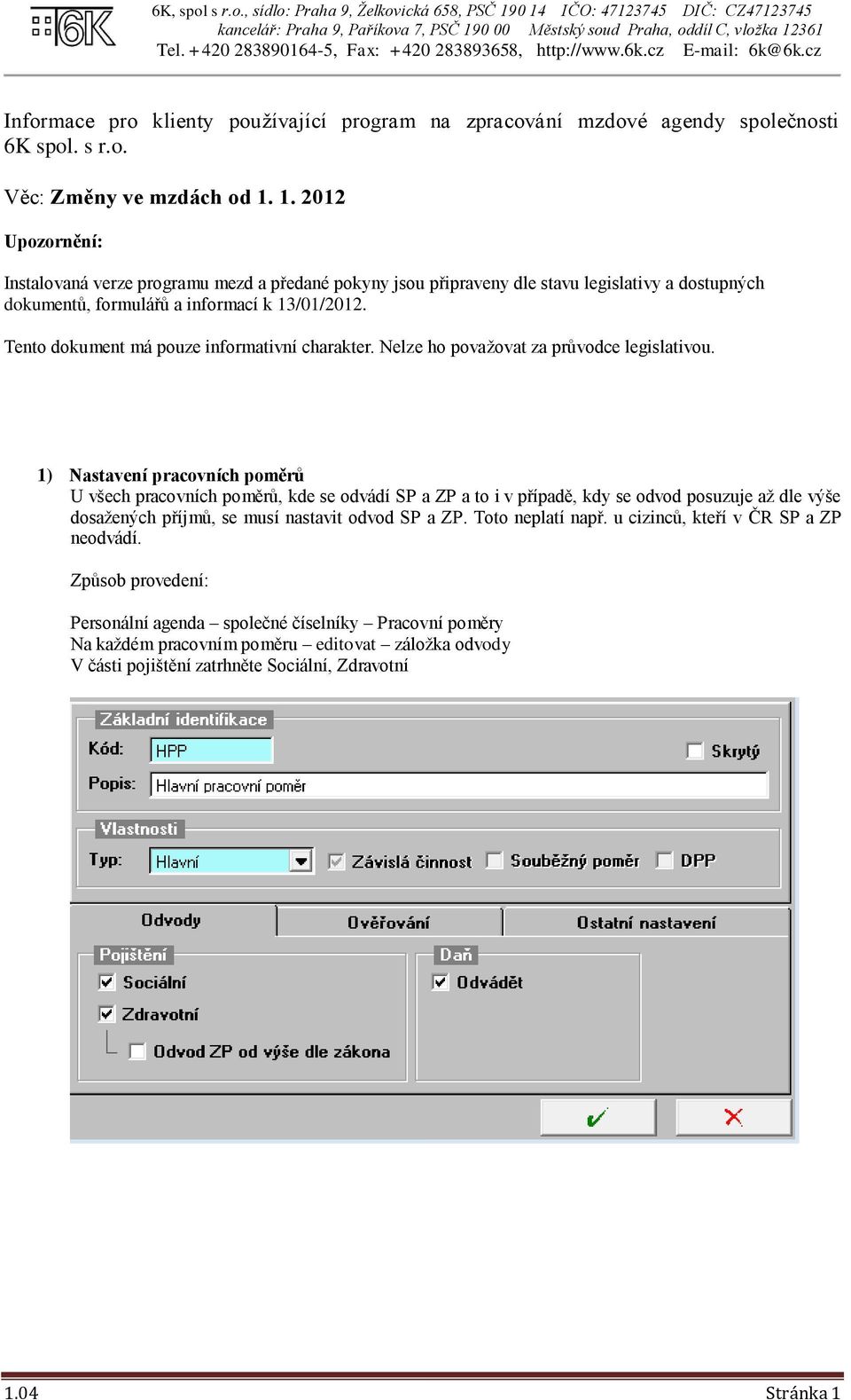 Tento dokument má pouze informativní charakter. Nelze ho považovat za průvodce legislativou.