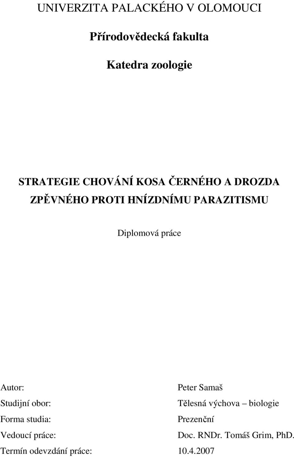 Diplomová práce Autor: Peter Samaš Studijní obor: Tělesná výchova biologie Forma