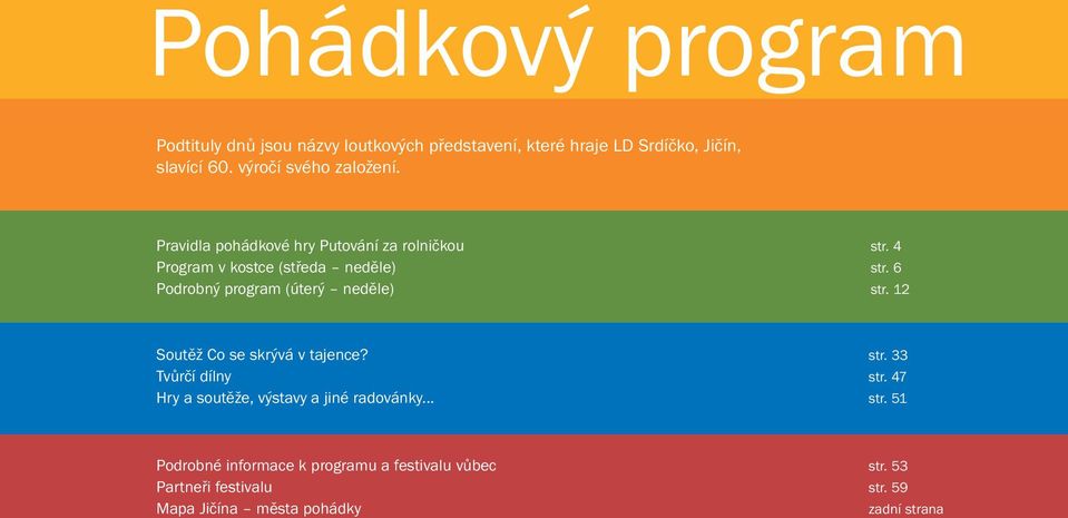 6 Podrobný program (úterý neděle) str. 12 Soutěž Co se skrývá v tajence? str. 33 Tvůrčí dílny str.