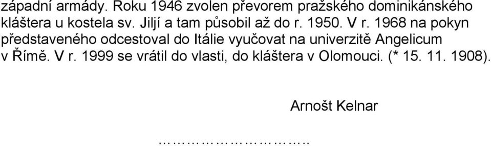 Jiljí a tam působil až do r. 1950. V r.