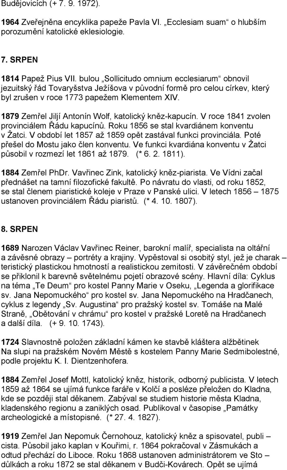 1879 Zemřel Jiljí Antonín Wolf, katolický kněz-kapucín. V roce 1841 zvolen provinciálem Řádu kapucínů. Roku 1856 se stal kvardiánem konventu v Žatci.