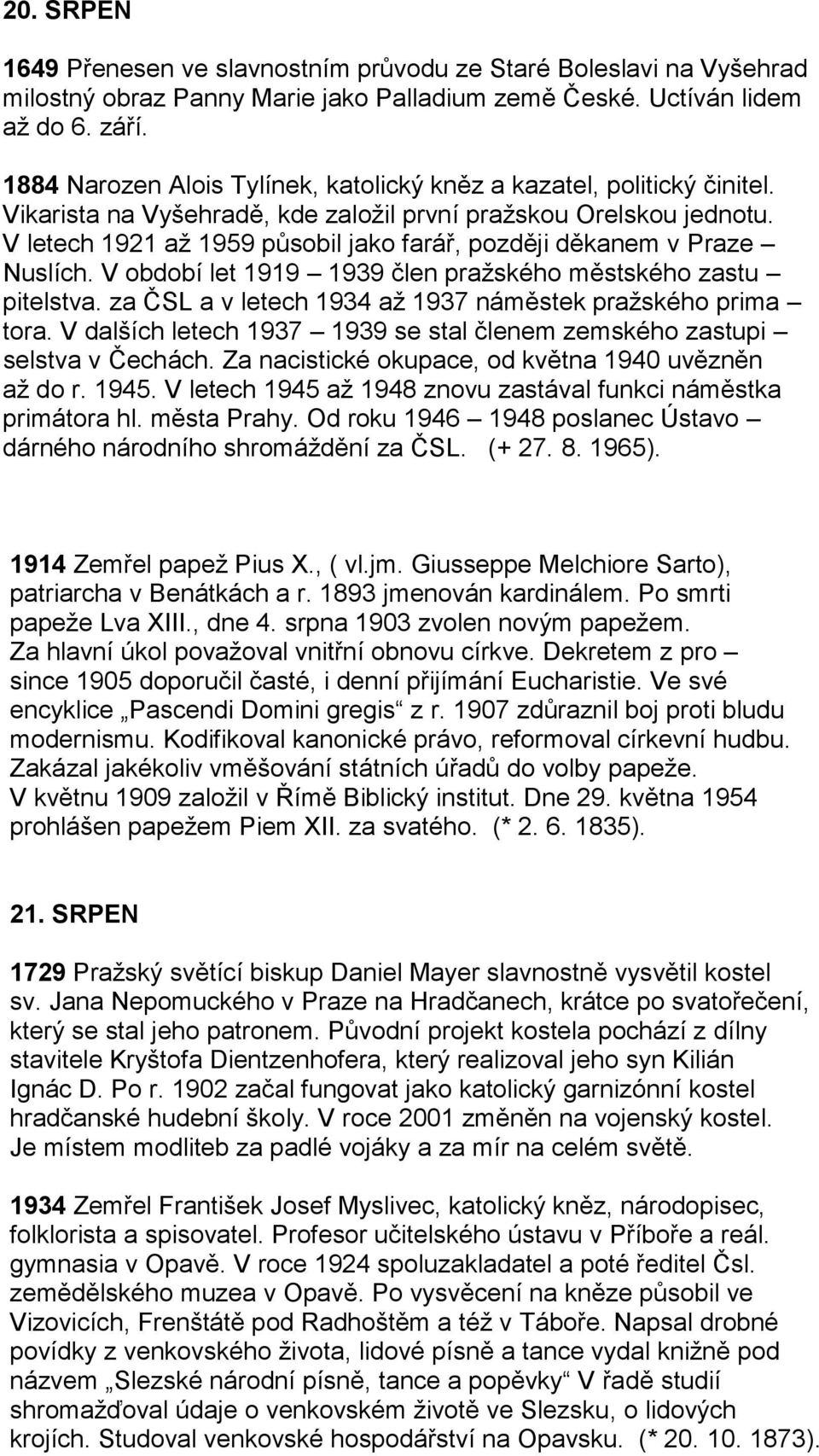 V letech 1921 až 1959 působil jako farář, později děkanem v Praze Nuslích. V období let 1919 1939 člen pražského městského zastu pitelstva.