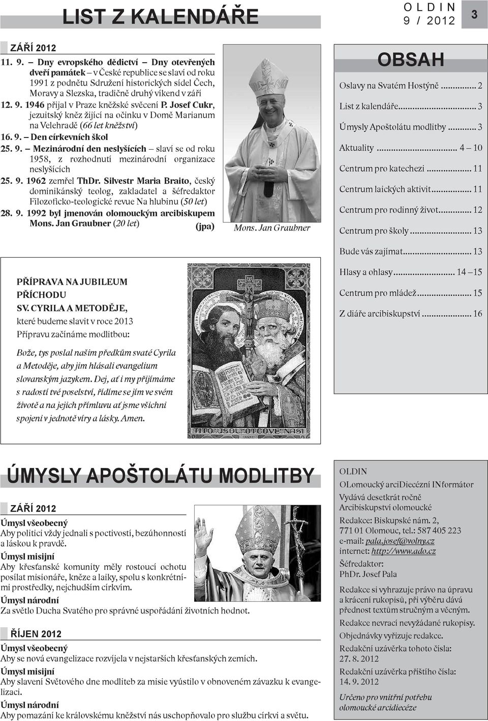 1946 přijal v Praze kněžské svěcení P. Josef Cukr, jezuitský kněz žijící na očinku v Domě Marianum na Velehradě (66 let kněžství) 16. 9.