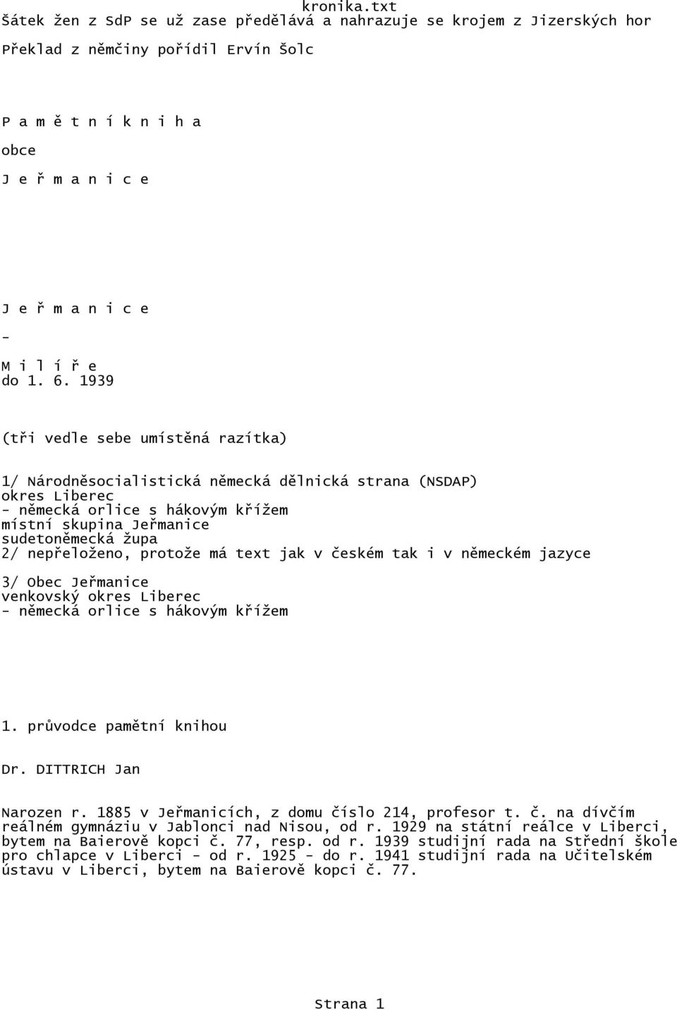 nepřeloženo, protože má text jak v českém tak i v německém jazyce 3/ Obec Jeřmanice venkovský okres Liberec - německá orlice s hákovým křížem 1. průvodce pamětní knihou Dr. DITTRICH Jan Narozen r.