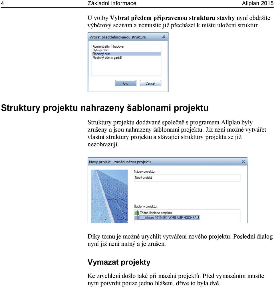 Již není možné vytvářet vlastní struktury projektu a stávající struktury projektu se již nezobrazují.