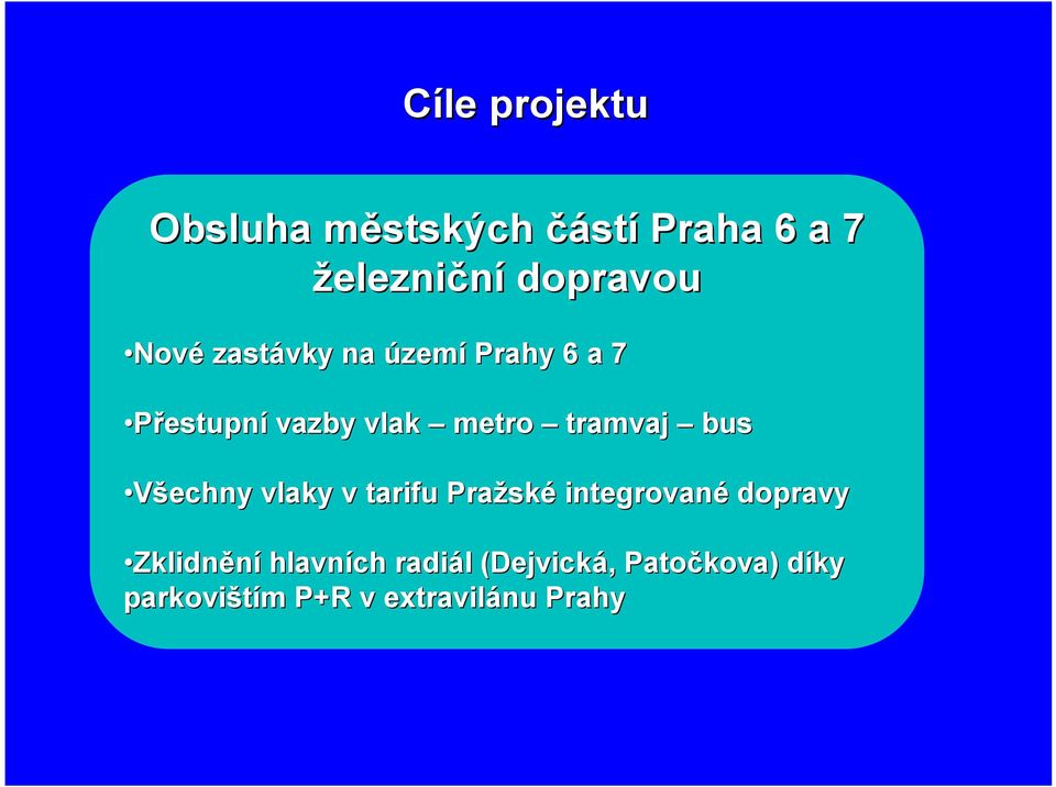 Všechny vlaky v tarifu Pražsk ské integrované dopravy Zklidnění hlavních